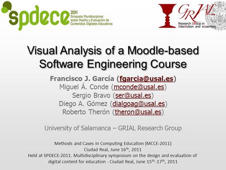 Visual Analysis of a Moodle-based Software Engineering Course Francisco J. García Miguel Á. Conde