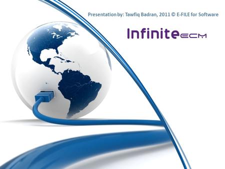 Presentation by: Tawfiq Badran, 2011 © E-FILE for Software.