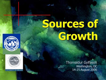 Sources of Growth Thorvaldur Gylfason Washington, DC 14-25 August 2006.