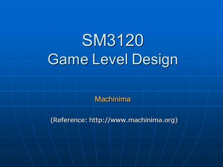 SM3120 Game Level Design Machinima (Reference: