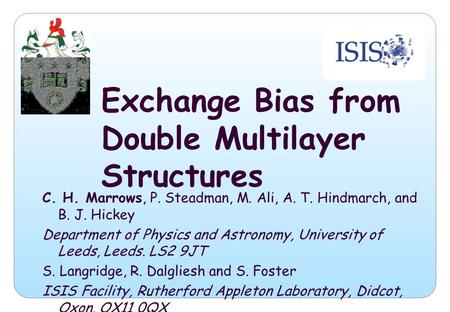Exchange Bias from Double Multilayer Structures C. H. Marrows, P. Steadman, M. Ali, A. T. Hindmarch, and B. J. Hickey Department of Physics and Astronomy,