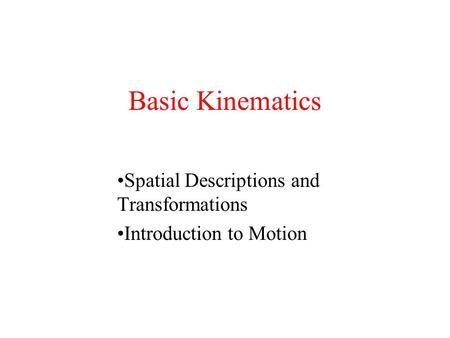 Spatial Descriptions and Transformations Introduction to Motion