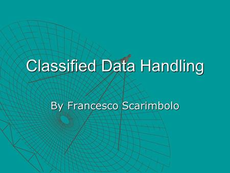 Classified Data Handling By Francesco Scarimbolo.
