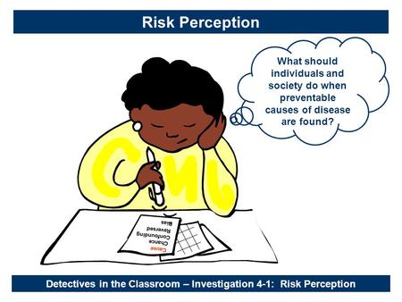 What should individuals and society do when preventable causes of disease are found? Cause Chance Reversed Confounding Bias Detectives in the Classroom.