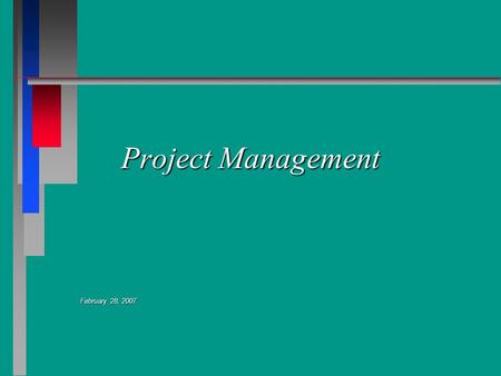 Project Management February 28, 2007. Introduction Eric Lemmons Gary Obernuefemann.