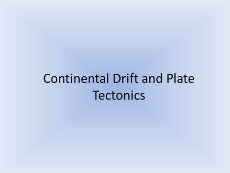Continental Drift and Plate Tectonics. Take-Away Points 1.How we know plate tectonics happens 2.Most earthquakes and volcanoes occur along plate boundaries.