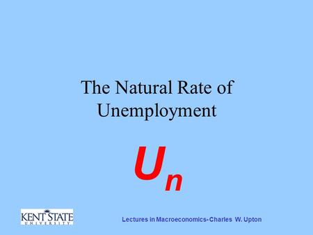 Lectures in Macroeconomics- Charles W. Upton The Natural Rate of Unemployment UnUn.