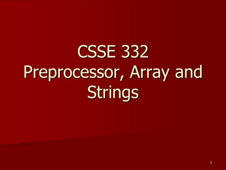 1 CSSE 332 Preprocessor, Array and Strings. 2 External library files libname.a or libname.so Special functionality is provided in the form of external.