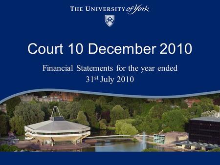 Court 10 December 2010 Financial Statements for the year ended 31 st July 2010.