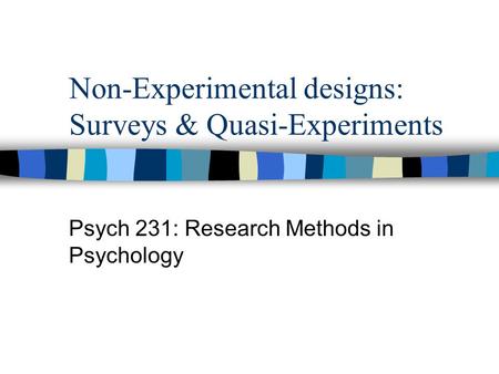 Non-Experimental designs: Surveys & Quasi-Experiments