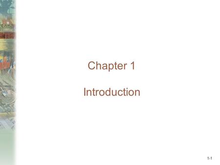 1-1 Chapter 1 Introduction. 1-2 Preview What is international economics about? Gains from trade Explaining patterns of trade The effects of government.