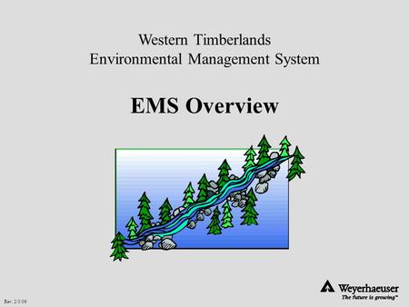 Rev. 2/3/06 Western Timberlands Environmental Management System EMS Overview.