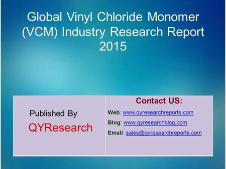 Global Vinyl Chloride Monomer (VCM) Industry Research Report 2015