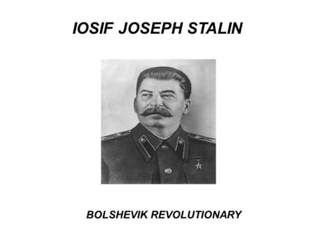 IOSIF JOSEPH STALIN BOLSHEVIK REVOLUTIONARY. PHOTOS.