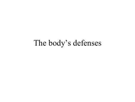 The body’s defenses. Reading: Ch. 43; Keywords Lines of defense Lymphatic system Inflammation Features of immune system Memory B-cells Primary and secondary.