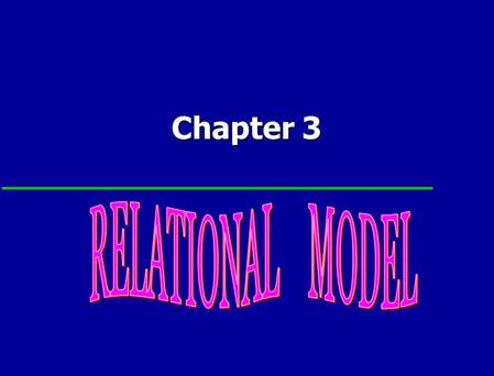 Chapter 3. 2 Chapter 3 - Objectives Terminology of relational model. Terminology of relational model. How tables are used to represent data. How tables.