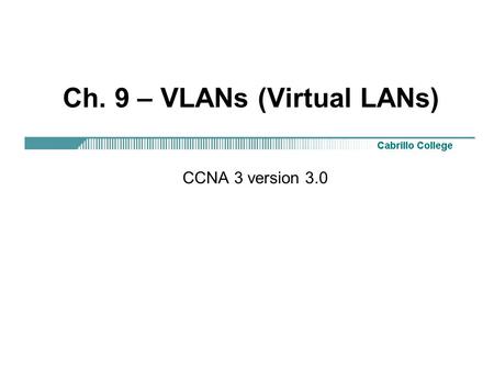 Ch. 9 – VLANs (Virtual LANs)
