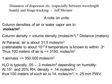 Disussion of dispersion etc. (especially between wavelength bands) and fringe-tracking - Jeff Meisner A note on units: Column densities of air or water.