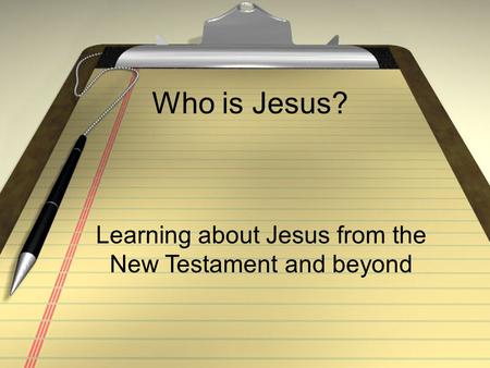 Who is Jesus? Learning about Jesus from the New Testament and beyond.