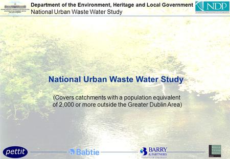 National Urban Waste Water Study (Covers catchments with a population equivalent of 2,000 or more outside the Greater Dublin Area) Department of the Environment,