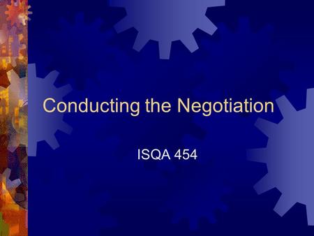 Conducting the Negotiation ISQA 454. Cultural Issues  Cialdini’s Influence  Reciprocation  Commitment/Consistency  Social Proof  Liking  Authority.