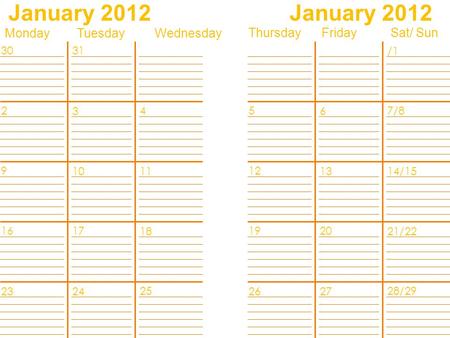 January 2012 Monday Tuesday Wednesday Thursday Friday Sat/ Sun /1 6 13 7/8 14/15 21/22 28/29 2019 2726 12 5 3 10 4 11 18 25 1716 2423 9 2 3031.