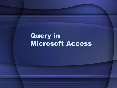 Query in Microsoft Access. Lesson plan Expression in Microsoft Access Create a query.