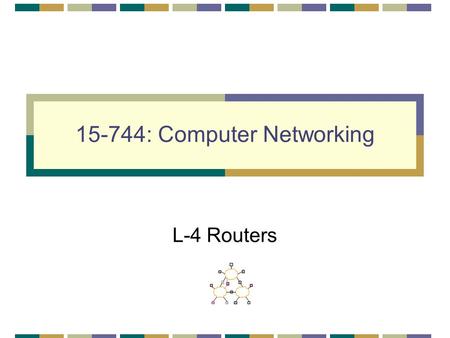 15-744: Computer Networking L-4 Routers. L -4; 1-28-01© Srinivasan Seshan, 20022 Routing How do routers process IP packets Forwarding lookup algorithms.