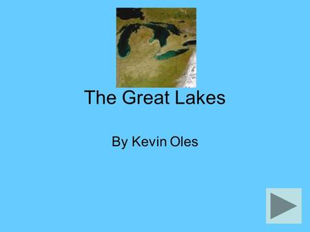 The Great Lakes By Kevin Oles. The Lakes Information Lake Michigan is on the East Side of Michigan. Lake Huron is on the West side of the state and is.