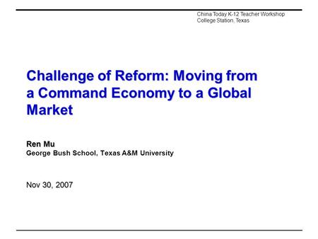 Challenge of Reform: Moving from a Command Economy to a Global Market Ren Mu Challenge of Reform: Moving from a Command Economy to a Global Market Ren.