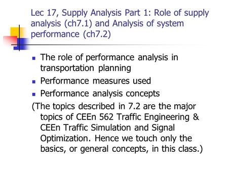 Lec 17, Supply Analysis Part 1: Role of supply analysis (ch7.1) and Analysis of system performance (ch7.2) The role of performance analysis in transportation.