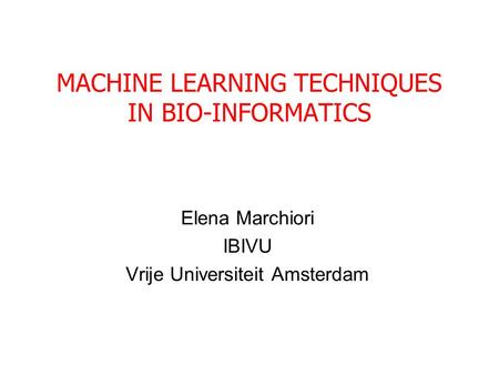 MACHINE LEARNING TECHNIQUES IN BIO-INFORMATICS