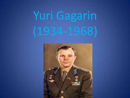 Yuri Gagarin (1934-1968).