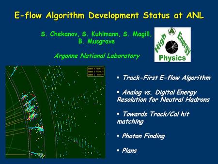 Track-First E-flow Algorithm  Analog vs. Digital Energy Resolution for Neutral Hadrons  Towards Track/Cal hit matching  Photon Finding  Plans E-flow.