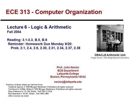 Prof. John Nestor ECE Department Lafayette College Easton, Pennsylvania 18042 ECE 313 - Computer Organization Lecture 6 - Logic &