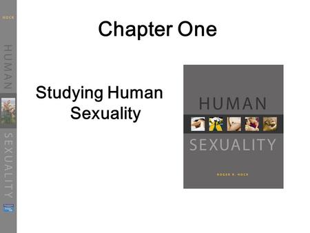 Chapter One Studying Human Sexuality. Guiding Principles for this Class Real-life relevancy Authoritative Information Personal Choice and Responsibility.