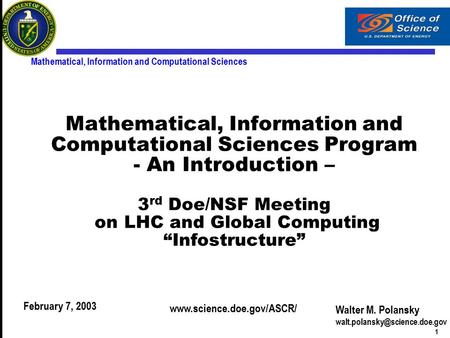 1 Mathematical, Information and Computational Sciences Mathematical, Information and Computational Sciences Program - An Introduction – 3 rd Doe/NSF Meeting.