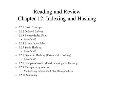 Reading and Review Chapter 12: Indexing and Hashing