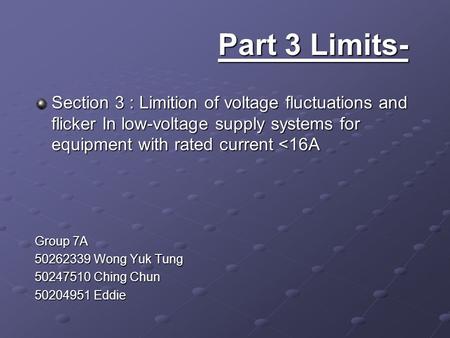 Part 3 Limits- Section 3 : Limition of voltage fluctuations and flicker In low-voltage supply systems for equipment with rated current 