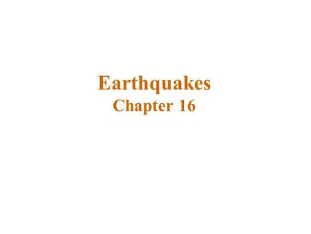 Earthquakes Chapter 16. What is an earthquake? An earthquake is the vibration of Earth produced by the rapid release of energy Energy radiates in all.
