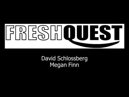 David Schlossberg Megan Finn. What is FreshQuest? A study of Berkeley freshmen and how they use technology to support their social networks.