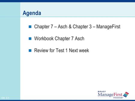 Agenda Chapter 7 – Asch & Chapter 3 – ManageFirst