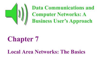 Chapter 7 Local Area Networks: The Basics