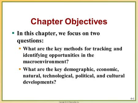 Copyright © 2003 Prentice-Hall, Inc. 6-1 Chapter Objectives  In this chapter, we focus on two questions:  What are the key methods for tracking and identifying.