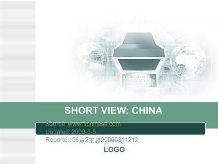 LOGO SHORT VIEW: CHINA Source: www.ftchinese.comwww.ftchinese.com Updated: 2009-5-5 Reporter: 06 英 2 王超 20060311212.