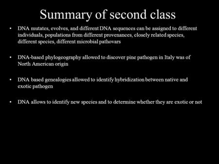 Summary of second class DNA mutates, evolves, and different DNA sequences can be assigned to different individuals, populations from different provenances,
