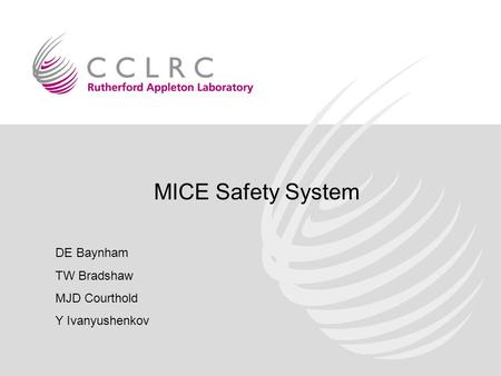 MICE Safety System DE Baynham TW Bradshaw MJD Courthold Y Ivanyushenkov.