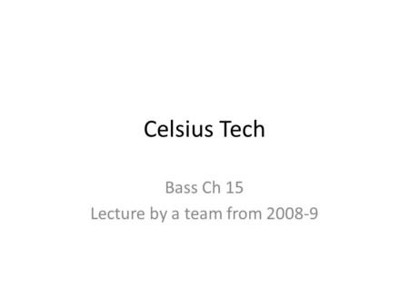Celsius Tech Bass Ch 15 Lecture by a team from 2008-9.