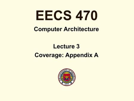 Computer Architecture Lecture 3 Coverage: Appendix A