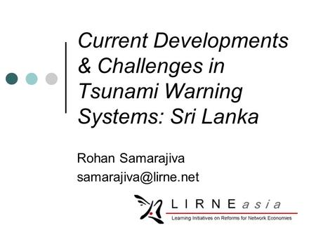 Current Developments & Challenges in Tsunami Warning Systems: Sri Lanka Rohan Samarajiva
